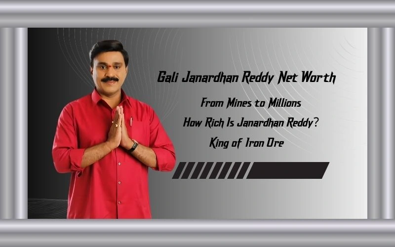 Gali Janardhan Reddy Net Worth in Rupees: The Rise, Fall & Comeback of India’s Mining Tycoon (2025) Gali Janardhan Reddy Net Worth in Rupees