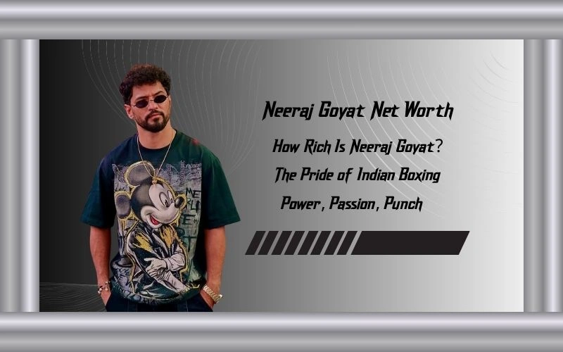 Neeraj Goyat Net Worth 2025: India’s Boxing Star’s Earnings Revealed Neeraj Goyat Net Worth